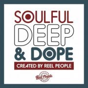 VA - Soulful Deep & Dope (Created by Reel People) (2015) flac