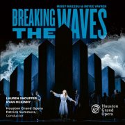 Houston Grand Opera, Patrick Summers, Lauren Snouffer & Ryan McKinny - Missy Mazzoli: Breaking the Waves (2026) Hi-Res