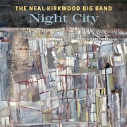 Neal Kirkwood Big Band - Night City (2024) [Hi-Res]