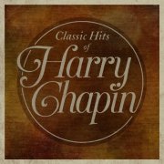 Harry Chapin - Classic Hits Of Harry Chapin (2015)