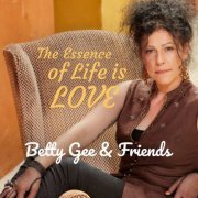 Betty Gee & Band - The Essence of Life Is Love (2019)