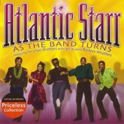 Atlantic Starr - As the Band Turns (1985/2004)