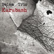 Belém Trio - Karabash (2014) [Hi-Res]