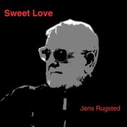 Jens Rugsted - Sweet Love (2024) Hi Res