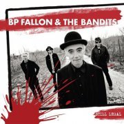 BP Fallon, The Bandits - Still Legal (2013)