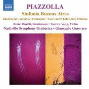 Daniel Binelli, Tianwa Yang, Nashville Symphony Orchestra, Giancarlo Guerrero - Piazzolla: Sinfonía Buenos Aires / Bandoneón Concerto; Las Cuatro Estaciones Porteñas (2010)