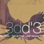 Jorge Pardo, Francis Pose, Jose Vasquez 'Roper' - 3dd'3 (2006) FLAC