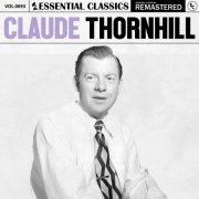 Claude Thornhill - Essential Classics, Vol. 693 (2024)