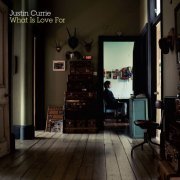 justin currie - What Is Love For (2007)