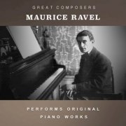 Maurice Ravel - Maurice Ravel Performs Original Piano Works (2026)
