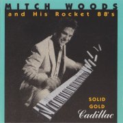 Mitch Woods and His Rocket 88's - Solid Gold Cadillac (1991)