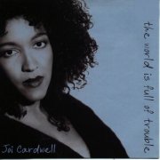 Joi Cardwell - The World is Full of Trouble (1995)