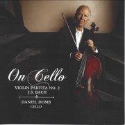 Daniel Domb - On Cello, Bach Violin Partita No. 2 (2025)