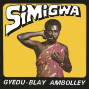 Gyedu-Blay Ambolley - Simigwa (Remastered) (2025) [Hi-Res]