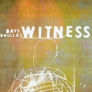 Dave Douglas feat. Tom Waits - Witness (2001)