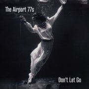 The Airport 77s - Don't Let Go (2025) Hi-Res