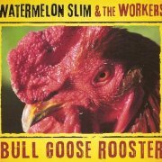 Watermelon Slim & The Workers - Bull Goose Rooster (2013)