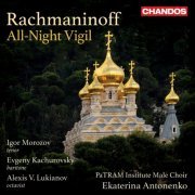 Igor Morozov, Evgeny Kachurovsky, Alexis V. Lukianov, Patram Institute Male Choir & Ekaterina Antonenko - Rachmaninoff: All-Night Vigil (2024) [Hi-Res]