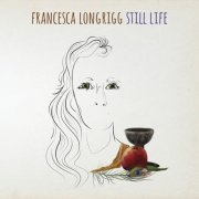 Francesca Longrigg - Still Life (2023) [Hi-Res]