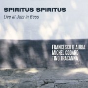 Francesco D'auria, Michel Godard, Tino Tracanna - Spiritus Spiritus (Live at Jazz in Bess) (2024)