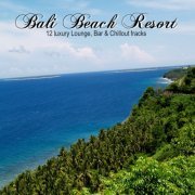 Bali Beach Resort (12 Luxury Lounge, Bar & Chillout Tracks) (2014)