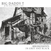 Big Daddy T & the 8th Street Cats - Arrangements in Grey and Black (2023)