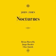 John Zorn feat. Brian Marsella, Jorge Roeder & Ches Smith - Nocturnes (2025)