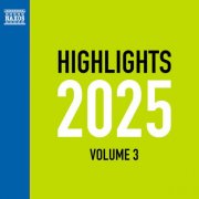 Joseph Haydn, Johann Sebastian Bach, Wolfgang Amadeus Mozart & Dimitri Chostakovitch - NAXOS HIGHLIGHTS 2025 Vol.3 (2025)