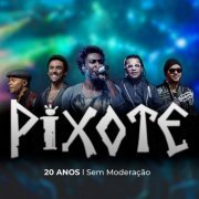 Pixote - Pixote 20 Anos Sem Moderação (2021) [Hi-Res]