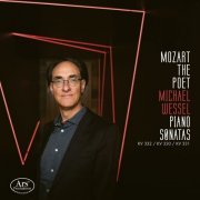 Michael Wessel - Mozart the Poet: Piano Sonatas, Vol. 4 (2022) [Hi-Res]