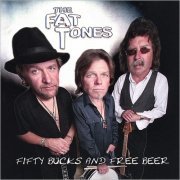 The Fat Tones - Fifty Bucks And Free Beer (2007)