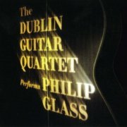 Dublin Guitar Quartet - Performs Phillip Glass (2014)