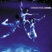 Catherine Wheel - Chrome (1993)