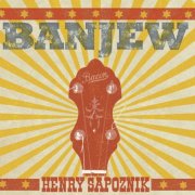 Henry Sapoznik - Banjew (2017)
