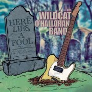 The Wildcat O'Halloran Band - Here Lies a Fool (2021)