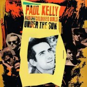 Paul Kelly and The Coloured Girls - Under the Sun (1987)