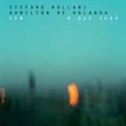 Stefano Bollani, Hamilton de Holanda - O Que Sera (2013) Hi-Res