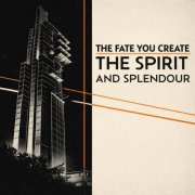 The Fate You Create - The Spirit and Splendour (2026) [Hi-Res]