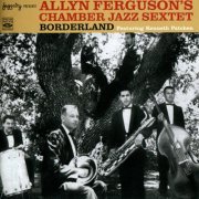 Allyn Ferguson's Chamber Jazz Sextet - Borderland (2019)