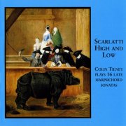 Colin Tilney - Scarlatti High and Low - 16 Late Harpsichord Sonatas by Scarlatti (2011)