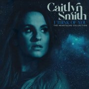 Caitlyn Smith - I Think of You (The Heartache Collection) (2024) Hi Res