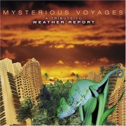 VA - Mysterious Voyages: A Tribute To Weather Report - 2CD (2005)