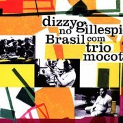 Dizzy Gillespie - Dizzy Gillespie no Brasil com Trio Mocoto (2010) FLAC