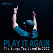 Luke Bryan - Play It Again: The Songs You Loved In 2023 (2023) [E-AC-3 JOC Dolby Atmos]