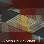 A Man Called Adam - Collected Works, Volume One (2011) FLAC