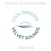 Ines Rio & Ashley Burns - Cool Breezes Velvet Sounds: Volume Two (2023) Hi-Res