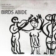 Barre Phillips, Catherine Jauniaux , Malcolm Goldstein - Birds Abide (2010) CD Rip