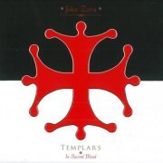 John Zorn - Templars - In Sacred Blood (2012)