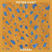 Peter Hunt - Vessel (2026)