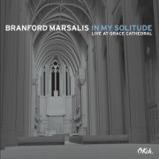 Branford Marsalis - In My Solitude (Live At Grace Cathedral) (2014)